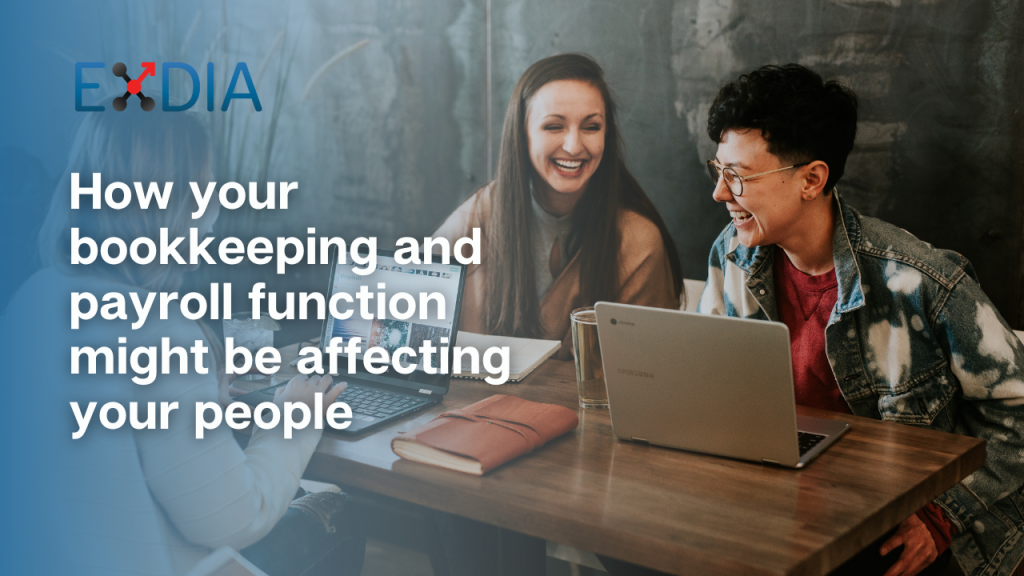 How your bookkeeping and payroll function might be affecting your people